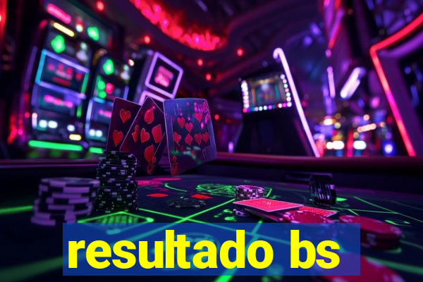 resultado bs